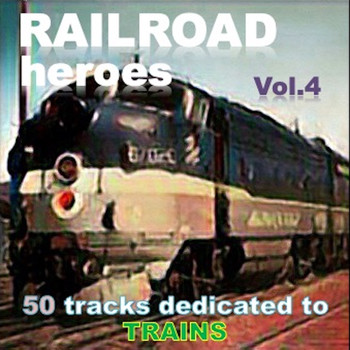 Various Artists - Railroad Heroes Vol. 4