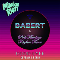 Babert, Pink Flamingo Rhythm Revue - Good Lyfe (Severino Remixes)