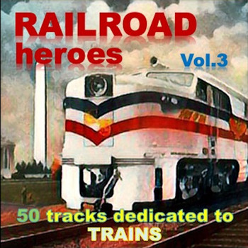 Various Artists - Railroad Heroes Vol. 3