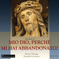 Marina Valmaggi - Mio Dio, perché mi hai abbandonato (Salmo 21)