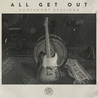 All Get Out - First Contact (Northport Sessions)