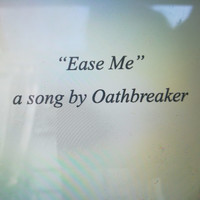 Oathbreaker - Ease Me