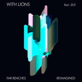 With Lions & Sh3 - Far Reaches... Reimagined