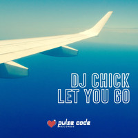 DJ Chick - Let You Go