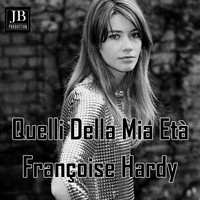 Françoise Hardy - Quelli della mia età