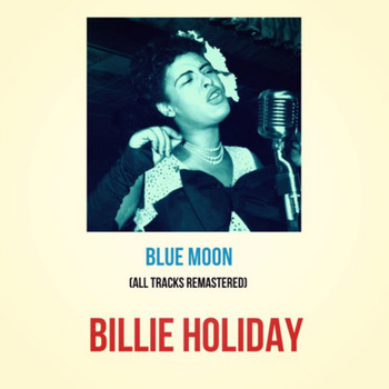 Billie Holiday - Blue Moon (All Tracks Remastered)