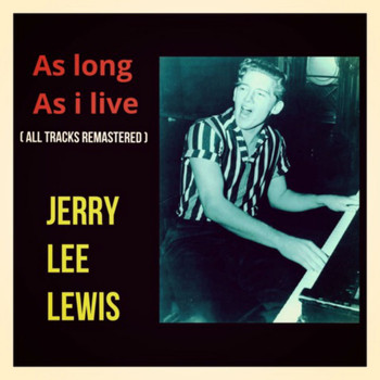 Jerry Lee Lewis - As Long as I Live (All Tracks Remastered)