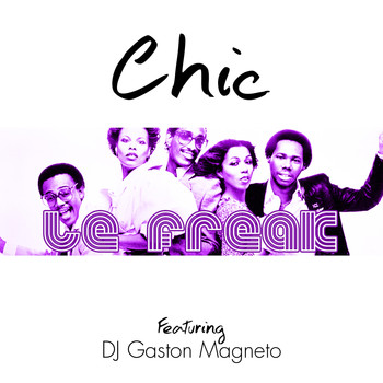 Chic - Le Freak (Feat. DJ Gaston Magneto)