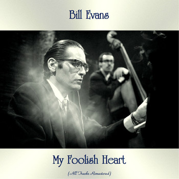 Bill Evans - My Foolish Heart (All Tracks Remastered)