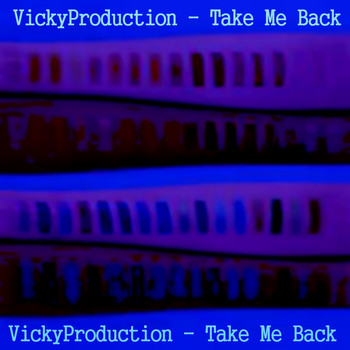Vickyproduction - Take Me Back