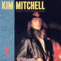 Kim Mitchell - Shakin' Like A Human Being