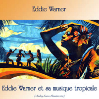 Eddie Warner - Eddie Warner et sa musique tropicale (Analog Source Remaster 2019)
