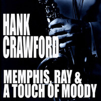Hank Crawford - Memphis, Ray & A Touch Of Moody