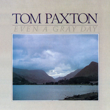 Tom Paxton - Even A Gray Day