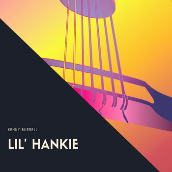Kenny Burrell - Lil' Hankie