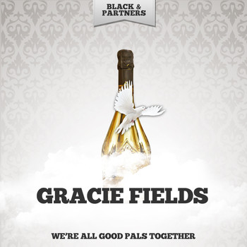 Gracie Fields - We're All Good Pals Together