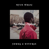 Young & Diverse - No Other Option (Explicit)