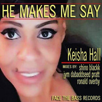 Keisha Hall - He Makes Me Say
