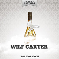 Wilf CARTER - Hot Foot Boogie