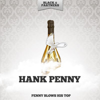Hank Penny - Penny Blows His Top