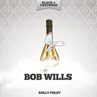 Bob Wills - Rolly Poley