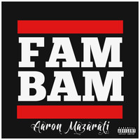 Aaron Mazarati - Fam Bam (Explicit)