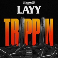 Layy - Trippin (Explicit)