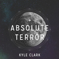 Kyle Clark - Absolute Terror (Explicit)