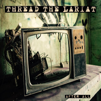 Thread the Lariat - After All