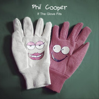 Phil Cooper - If the Glove Fits