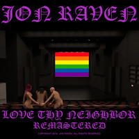 Jon Raven - Love Thy Neighbor (Remix) [Remastered] (Explicit)