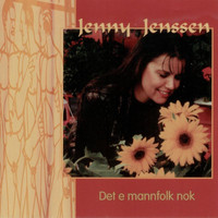 Jenny Jenssen - Det e mannfolk nok