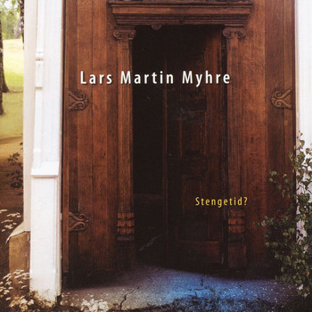 Lars Martin Myhre - Stengetid?