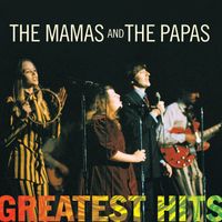 The Mamas & The Papas - Greatest Hits: The Mamas & The Papas
