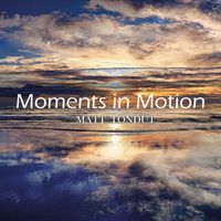 Matt Tondut - Moments in Motion