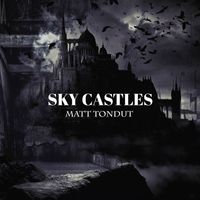 Matt Tondut - Sky Castles