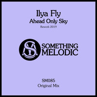 Ilya Fly - Ahead Only Sky: Rework 2019