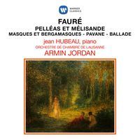 Armin Jordan - Fauré: Pelléas et Mélisande, Masques et bergamasques, Pavane & Ballade pour piano et orchestre