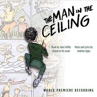Andrew Lippa - The Man in the Ceiling (World Premiere Recording)