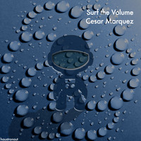 Cesar Marquez - Surf the Volume