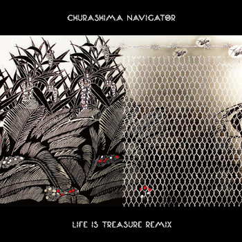 CHURASHIMA NAVIGATOR - Life Is Treasure Remix
