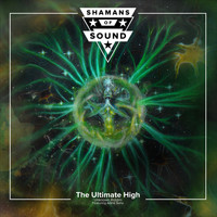 Shamans of Sound - The Ultimate High