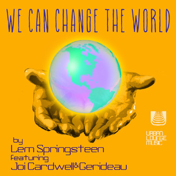 Lem Springsteen - We Can Change the World (feat. Joi Cardwell & Gerideau)