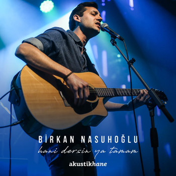 Birkan Nasuhoğlu - Hani Dersin Ya Tamam (Akustikhane Sessions)