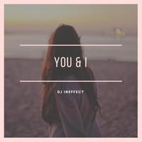 DJ InEffect - You & I