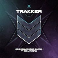 Trakker - Neighbourhood Snitch / The Martian
