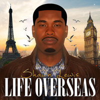 Shawn Lewis - Life Overseas (Explicit)