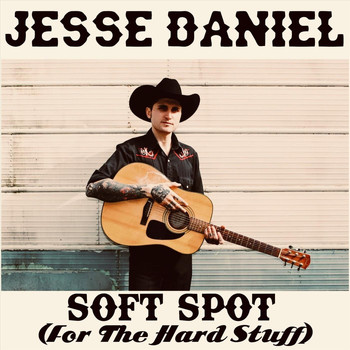 Jesse Daniel - Soft Spot (For the Hard Stuff)