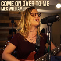 Meg Williams - Come on Over to Me