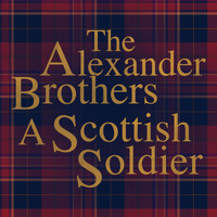 The Alexander Brothers - A Scotish Soldier